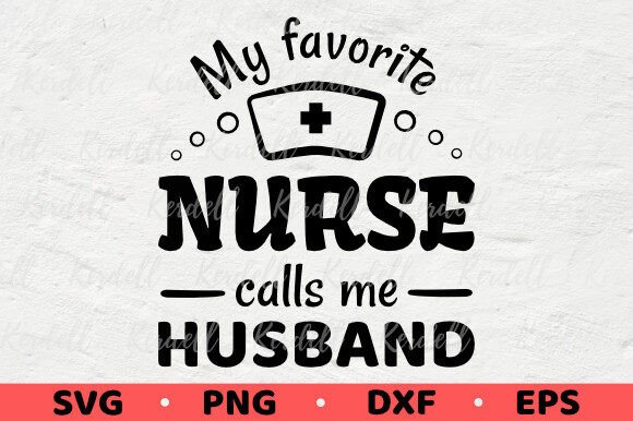 My Favorite Nurse Calls Me Husband Graphics