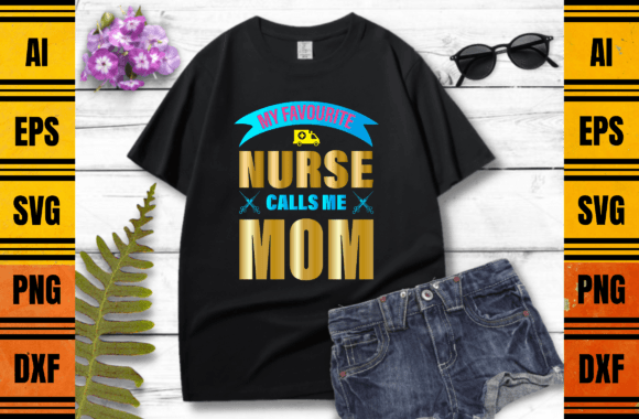 My Favourite Nurse Calls Me Mom Graphics: Print Templates