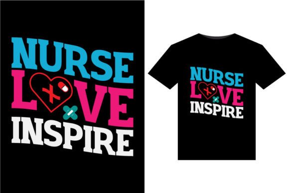 Nurse Love Inspire Graphics for T-Shirt Designs