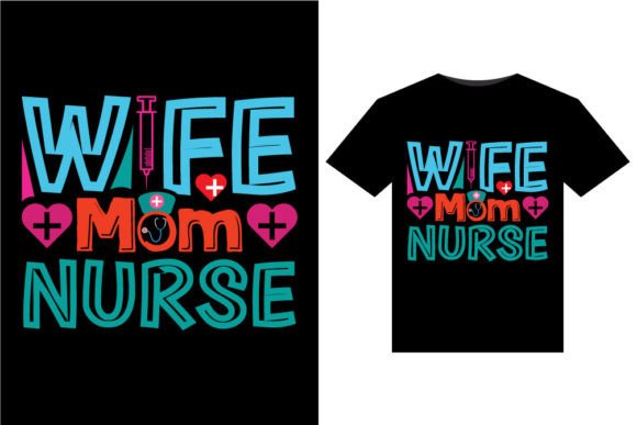 Wife Mom Nurse Graphics for T-Shirt Designs